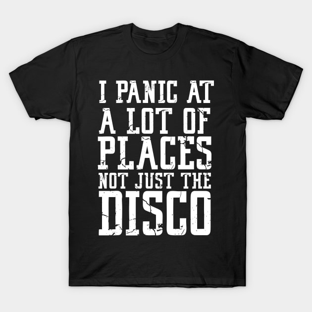 i panic at a lot of places not just the disco T-Shirt by D_creations